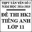 Đề thi học kì 2 môn Tiếng Anh lớp 11 năm 2015 trường THPT Tân Yên số 2, Bắc Giang