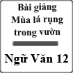 Bài giảng Mùa lá rụng trong vườn Ngữ văn 12