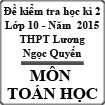 Đề kiểm tra học kì 2 môn Toán lớp 10 năm học 2014-2015 trường THPT Lương Ngọc Quyến, Thái Nguyên