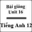 Bài giảng Tiếng Anh 12 unit 16 - Reading