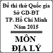 Thi thử THPT quốc gia tại TP. HCM: Đề thi, đáp án môn Địa lý năm 2015
