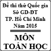 Thi thử THPT quốc gia tại TP. HCM: Đề thi, đáp án môn Toán năm 2015