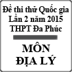Đề thi thử Quốc gia lần 2 năm 2015 môn Địa lý trường THPT Đa Phúc, Hà Nội