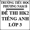 Đề kiểm tra cuối năm môn Tiếng Anh lớp 3 năm 2015 trường Tiểu học Phương Nam B