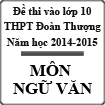 Đề thi tuyển sinh vào lớp 10 môn Ngữ văn năm học 2014-2015 trường THPT Đoàn Thượng, Hải Dương