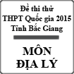 Đề thi thử THPT Quốc gia năm 2015 môn Địa lý tỉnh Bắc Giang