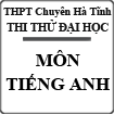 Đề thi thử đại học môn Tiếng Anh trường THPT Chuyên Hà Tĩnh