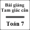 Bài giảng Tam giác cân Hình học 7