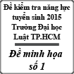 Đề thi minh họa năng lực Đại học Luật thành phố Hồ Chí Minh 2015