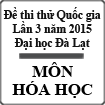 Đề thi thử THPT Quốc gia lần 3 năm 2015 môn Hóa học trường Đại học Đà Lạt, Lâm Đồng