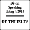 Đề thi nói IELTS tháng 4 năm 2015
