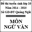 Đề thi tuyển sinh lớp 10 THPT tỉnh Quảng Ngãi năm học 2014 - 2015 môn Ngữ văn