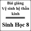 Bài giảng Vệ sinh hệ thần kinh Sinh học 8