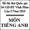 Đề thi thử THPT Quốc gia môn Tiếng Anh lần 5 năm 2015 Sở GD-ĐT Vĩnh Phúc
