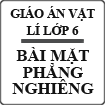 Giáo án Vật lí bài Mặt phẳng nghiêng