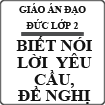 Giáo án bài Biết nói lời yêu cầu, đề nghị