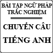 Bài tập trắc nghiệm chuyển đổi câu Tiếng Anh