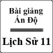 Bài giảng Ấn Độ Lịch sử 11