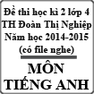 Đề thi học kì 2 lớp 4 môn Tiếng Anh năm học 2014-2015 trường tiểu học Đoàn Thị Nghiệp, Tiền Giang