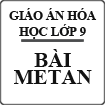 Giáo án Hóa 9 bài Metan