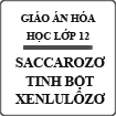 Giáo án Hóa bài Saccarozơ, tinh bột và glucozơ