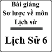 Bài giảng Sơ lược về môn Lịch sử Lịch sử 6