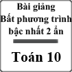 Bài giảng Bất phương trình bậc nhất hai ẩn Đại số 10
