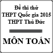 Đề thi thử THPT Quốc gia năm 2015 môn Toán trường THPT Thủ Đức, TP. Hồ Chí Minh