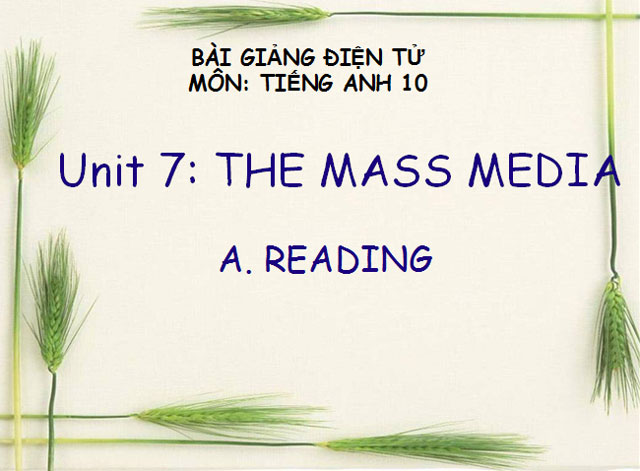 Bài giảng Tiếng Anh 10 unit 7 (Reading) Tiếng Anh 10 unit 7