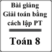 Bài giảng Giải toán bằng cách lập phương trình Đại số 8