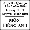 Đề thi thử THPT Quốc gia môn tiếng Anh lần 2 năm 2015 trường THPT Nguyễn Quang Diêu, Đồng Tháp có đáp án