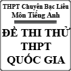 Đề thi thử THPT Quốc gia 2015 môn Tiếng Anh trường THPT Chuyên Bạc Liêu