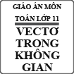 Giáo án điện tử bài Vectơ trong không gian