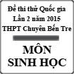 Đề thi thử THPT Quốc gia môn Sinh học lần 2 năm 2015 trường THPT Chuyên Bến Tre, Bến Tre