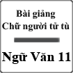 Bài giảng Chữ người tử tù Ngữ văn 11