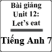 Bài giảng Tiếng Anh 7 unit 12