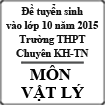 Đề thi tuyển sinh vào lớp 10 môn Vật lý năm học 2015-2016 trường THPT Chuyên Khoa học Tự nhiên, Hà Nội