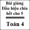 Bài giảng Dấu hiệu chia hết cho 5 Toán 4