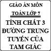 Giáo án Toán bài Tính chất ba đường trung tuyến của tam giác