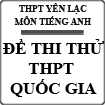 Đề thi thử THPT Quốc gia 2015 môn Tiếng Anh trường THPT Yên Lạc, Vĩnh Phúc (lần 5)