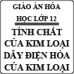 Giáo án Hóa bài Tính chất của kim loại - Dãy điện hóa của kim loại