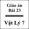 Giáo án Vật lý 7 bài 23