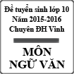 Đề thi tuyển sinh vào lớp 10 môn Ngữ văn năm học 2015-2016 trường THPT Chuyên Đại học Vinh