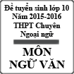 Đề thi tuyển sinh vào lớp 10 môn Ngữ văn năm học 2015-2016 trường THPT Chuyên Ngoại ngữ, ĐHQGHN