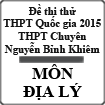 Đề thi thử THPT Quốc gia năm 2015 môn Địa lý trường THPT Chuyên Nguyễn Bỉnh Khiêm, Vĩnh Long