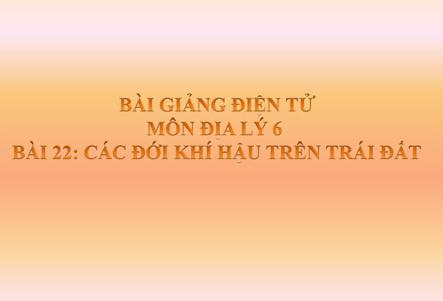 Địa lý 6 bài 22