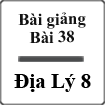 Bài giảng Địa lý 8 bài 38