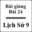 Bài giảng Lịch sử 9 bài 24