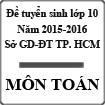 Đề thi tuyển sinh vào lớp 10 môn Toán năm học 2015-2016 Sở GD-ĐT TP Hồ Chí Minh