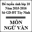 Đề thi tuyển sinh vào lớp 10 môn Ngữ văn năm học 2015-2016 Sở GD-ĐT Tây Ninh